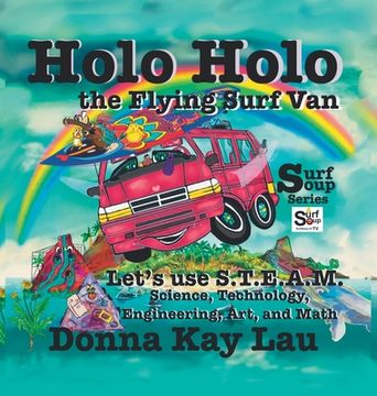 portada Holo Holo the Flying Surf Van: Let's Use S.T.E.A.M. Science, Technology, Engineering, and Math (in English)