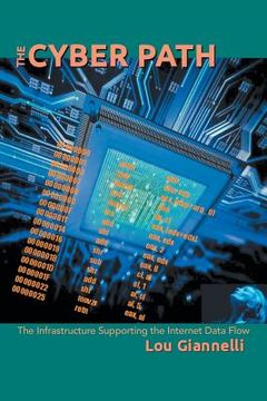 portada The Cyber Path: The Infrastructure Supporting the Internet Data Flow (en Inglés)