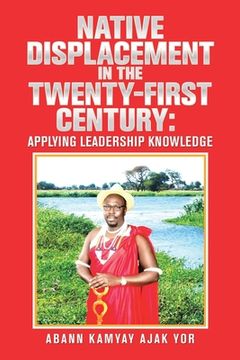 portada Native Displacement in the Twenty-First Century: Applying Leadership Knowledge (en Inglés)