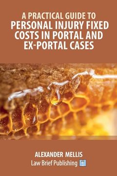 portada A Practical Guide to Personal Injury Fixed Costs in Portal and Ex-Portal Cases (en Inglés)