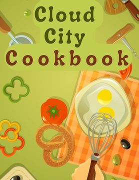 portada Cloud City Cookbook: Creative Recipes Anyone Can Cook (en Inglés)