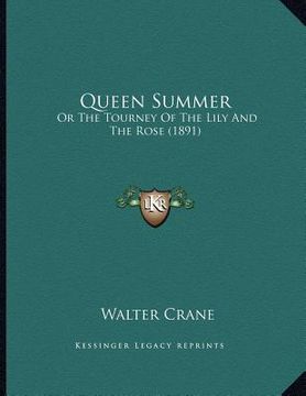 portada queen summer: or the tourney of the lily and the rose (1891) (in English)