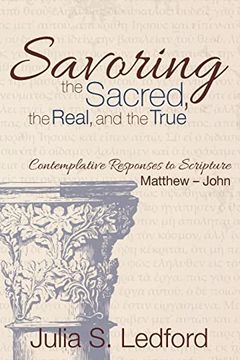 portada Savoring the Sacred, the Real, and the True (en Inglés)