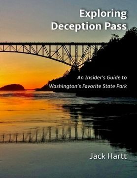 portada Exploring Deception Pass: An Insider's Guide to Washington's Favorite State Park (en Inglés)