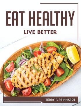 portada Eat Healthy, Live Better (en Inglés)