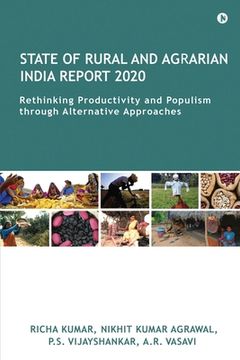 portada State of Rural and Agrarian India Report 2020: Rethinking Productivity and Populism through Alternative Approaches (in English)
