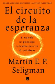 portada El Circuito de la Esperanza: El Viaje de un Psicologo de la Desesperanza al Optimismo (in Spanish)