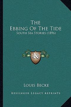 portada the ebbing of the tide: south sea stories (1896)
