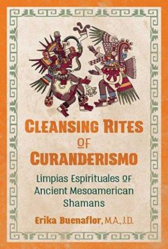 portada Cleansing Rites Of Curanderismo: Limpias Espirituales Of Ancient Mesoamerican Shamans (en Inglés)