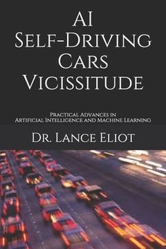 portada AI Self-Driving Cars Vicissitude: Practical Advances in Artificial Intelligence and Machine Learning (en Inglés)