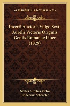 portada Incerti Auctoris Vulgo Sexti Aurelii Victoris Originis Gentis Romanae Liber (1829) (in Latin)