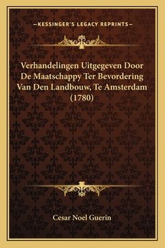 portada Verhandelingen Uitgegeven Door De Maatschappy Ter Bevordering Van Den Landbouw, Te Amsterdam (1780)