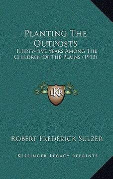 portada planting the outposts: thirty-five years among the children of the plains (1913)