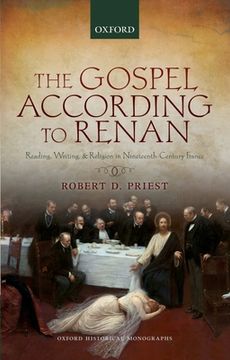portada The Gospel According to Renan: Reading, Writing, and Religion in Nineteenth-Century France (Oxford Historical Monographs) (en Inglés)