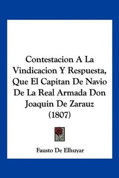 portada Contestacion a la Vindicacion y Respuesta, que el Capitan de Navio de la Real Armada don Joaquin de Zarauz (1807) (in Spanish)