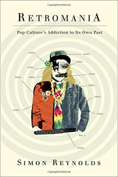 portada Retromania: Pop Culture's Addiction to Its Own Past 