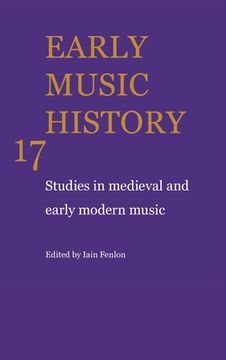 portada early music history: volume 17: studies in medieval and early modern music (en Inglés)