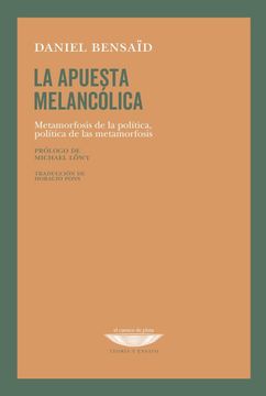 portada LA APUESTA MELANCÓLICA Metamorfosis de la política, política de la metamorfosis