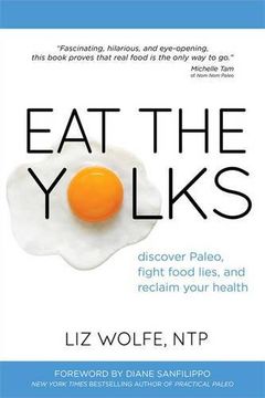 portada Eat the Yolks: Discover Paleo, Fight Food Lies, and Reclaim Your Health (en Inglés)