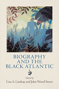 portada Biography and the Black Atlantic (The Early Modern Americas) (en Inglés)