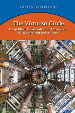 portada Virtuoso Circle: Competition, Collaboration, and Complexity in Late Medieval French Poetry (Medieval & Renais Text Studies) (en Inglés)