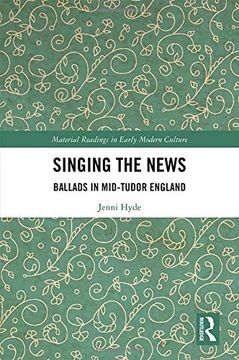 portada Singing the News: Ballads in Mid-Tudor England
