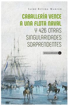 portada Caballería Vence a una Flota Naval y 426 Otras Singularidades Sorprendentes (in Spanish)
