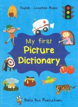 portada My First Picture Dictionary: English-Levantine Arabic With Over 1000 Words (2018) 2018 (en Inglés)