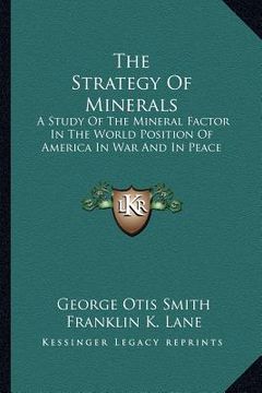 portada the strategy of minerals: a study of the mineral factor in the world position of america in war and in peace