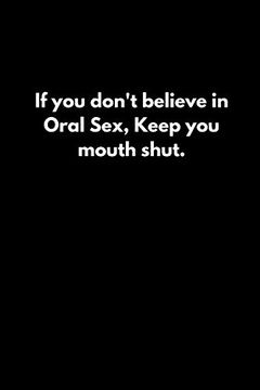 portada If you Don't Believe in Oral Sex, Keep you Mouth Shut. 
