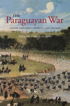 portada The Paraguayan War: Causes and Early Conduct, 2nd Edition (en Inglés)