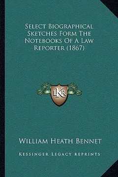 portada select biographical sketches form the nots of a law reporter (1867) (en Inglés)