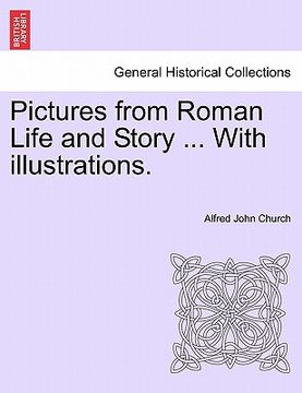 portada pictures from roman life and story ... with illustrations. (en Inglés)