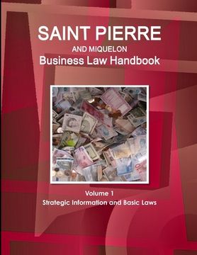 portada Saint Pierre and Miquelon Business Law Handbook Volume 1 Strategic Information and Basic Laws (en Inglés)