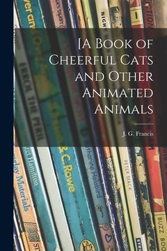 portada [A Book of Cheerful Cats and Other Animated Animals (en Inglés)