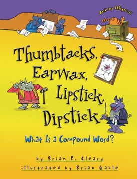 portada thumbtacks, earwax, lipstick, dipstick: what is a compound word? (in English)
