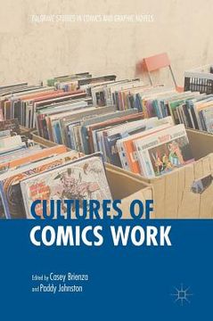 portada Cultures Of Comics Work (palgrave Studies In Comics And Graphic Novels) (en Inglés)