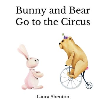 portada Bunny and Bear Go to the Circus (en Inglés)