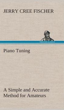 portada Piano Tuning A Simple and Accurate Method for Amateurs (en Inglés)