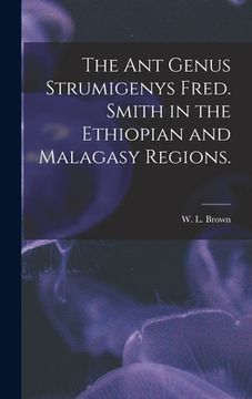 portada The Ant Genus Strumigenys Fred. Smith in the Ethiopian and Malagasy Regions. (in English)