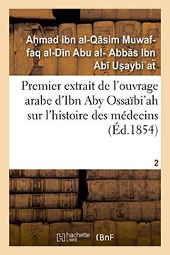 portada Premier extrait de l'ouvrage arabe d'Ibn Aby Ossaïbi'ah sur l'histoire des médecins T02 (Sciences)