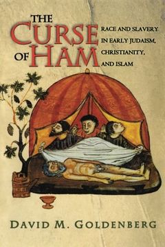 portada The Curse of Ham: Race and Slavery in Early Judaism, Christianity, and Islam (Jews, Christians, and Muslims From the Ancient to the Modern World) (en Inglés)