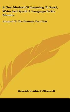 portada a new method of learning to read, write and speak a language in six months: adapted to the german, part first (en Inglés)