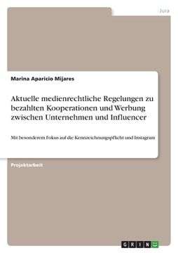 portada Aktuelle medienrechtliche Regelungen zu bezahlten Kooperationen und Werbung zwischen Unternehmen und Influencer: Mit besonderem Fokus auf die Kennzeic (en Alemán)