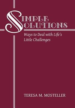 portada Simple Solutions: Ways to Deal with Life's Little Challenges (en Inglés)