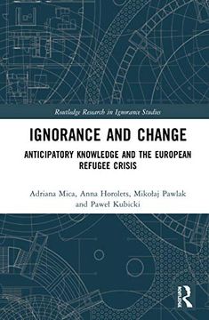 portada Ignorance and Change: Anticipatory Knowledge and the European Refugee Crisis (Routledge Research in Ignorance Studies) 