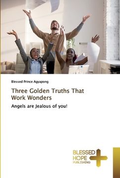 portada Three Golden Truths That Work Wonders (en Inglés)