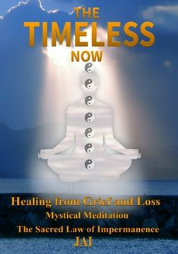 portada The Timeless Now: Healing From Grief and Loss (en Inglés)