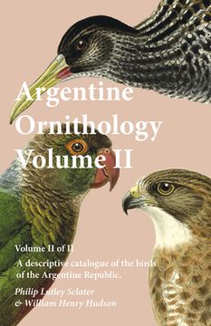 portada Argentine Ornithology, Volume II (of II) - A descriptive catalogue of the birds of the Argentine Republic.