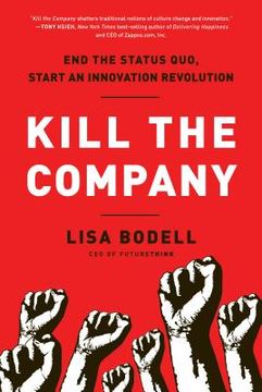 portada Kill the Company: End the Status Quo, Start an Innovation Revolution (in English)